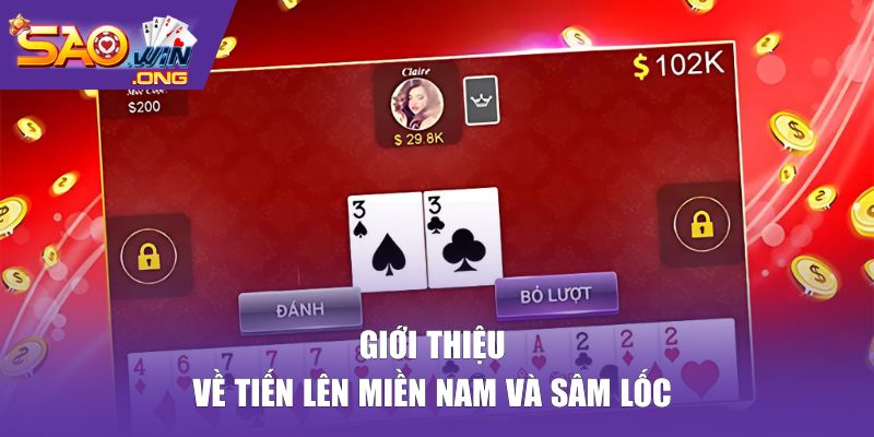 Giới thiệu về tiến lên miền nam và sâm lốc