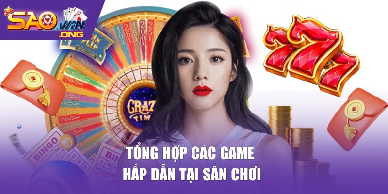 Tổng hợp các game hấp dẫn tại sân chơi