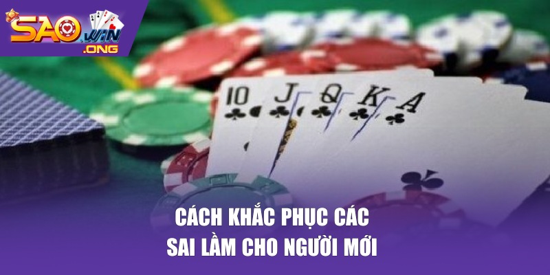 Cách khắc phục các sai lầm cho người mới