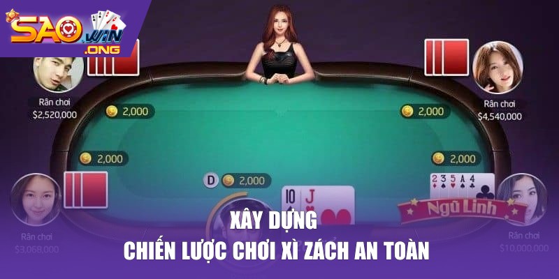 Xây dựng chiến lược chơi xì zách an toàn