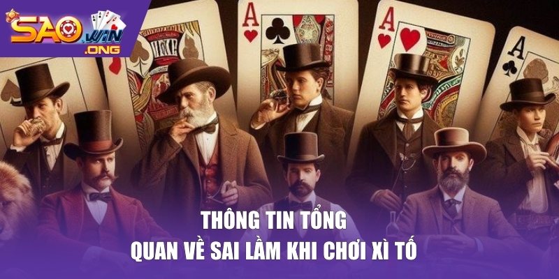 Thông tin tổng quan về sai lầm khi chơi xì tố 