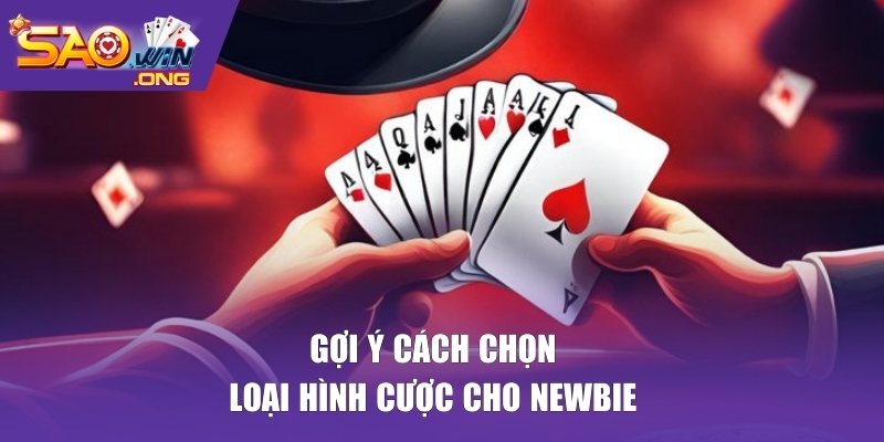 Gợi ý cách chọn loại hình cược cho newbie